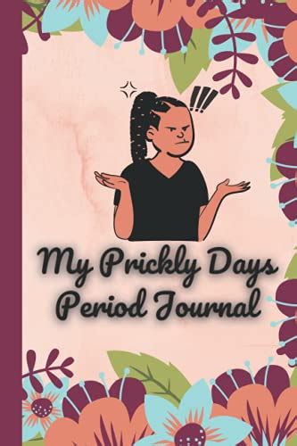 Full Download My Prickly Days Period Journal Menstrual Cycle Tracker For Young Girls And Teens To Monitor Pms Symptoms  Mood  Bleeding Flow Intensity And Pain Level  Undated 4 Year Monthly Calendar Notebook By Medrecording Designs