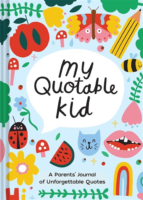 Read My Quotable Kid A Parents Journal Of Unforgettable Quotes Quote Journal Funny Book Of Quotes Coffee Table Books By Chronicle Books