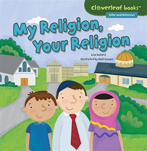 Read Online My Religion Your Religion Cloverleaf Books Tm  Alike And Different By Lisa Bullard