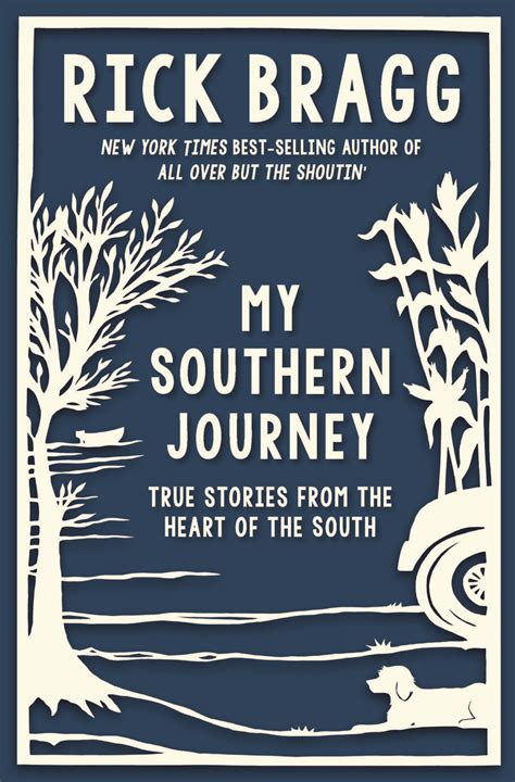 Read Online My Southern Journey True Stories From The Heart Of The South By Rick Bragg