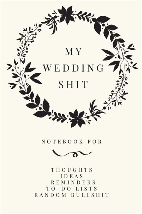 Full Download My Wedding Shit Small Bride Journal For Notes Thoughts Ideas Reminders Lists To Do Planning Funny Bridetobe Or Engagement Gift By Not A Book