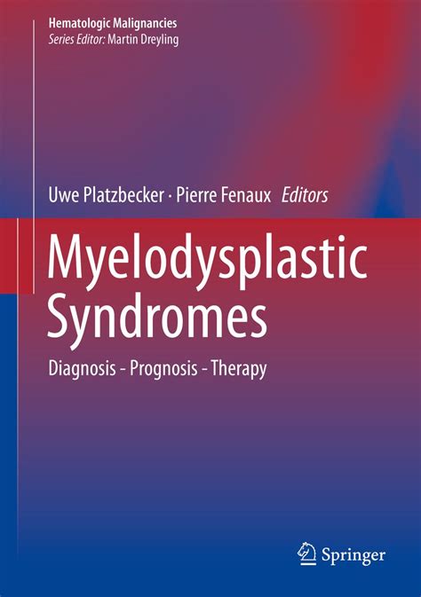Read Myelodysplastic Syndromes Diagnosis  Prognosis  Therapy Hematologic Malignancies By Uwe Platzbecker