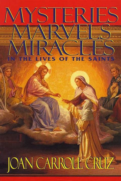 Full Download Mysteries Marvels And Miracles In The Lives Of The Saints By Joan Carroll Cruz