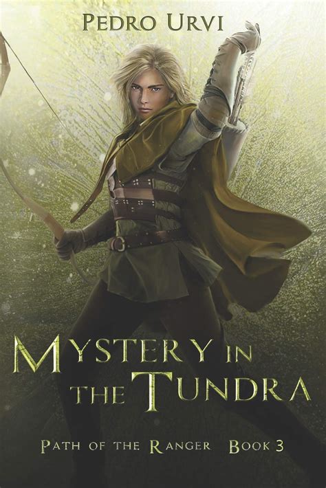 Read Mystery In The Tundra Path Of The Ranger 3 By Pedro Urvi