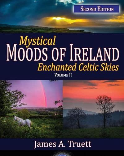 Read Online Mystical Moods Of Ireland Vol Ii Enchanted Celtic Skies 2 By James A Truett
