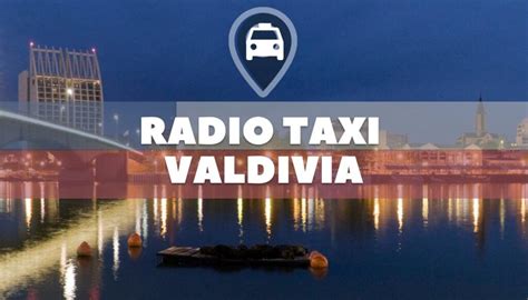 Números Radio Taxi Valdivia - Taxis 24 Horas - LLAMAR ️