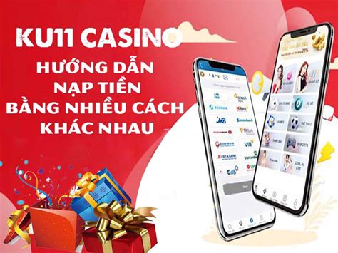 Nạp tiền Ku Casino: Đánh thức tiềm năng thắng cược của bạn