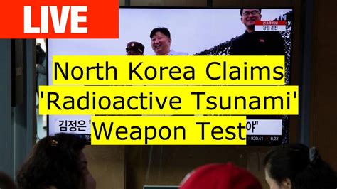 N Korea claims ‘radioactive tsunami’ weapon test