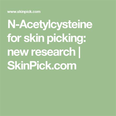 N-Acetylcysteine for skin picking: new research SkinPick.com