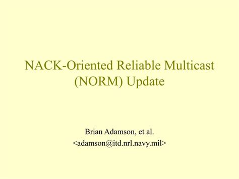 NACK-Oriented Reliable Multicast (NORM) - U.S. Naval …