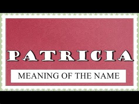 NAME PATRICIA - FUN FACTS AND MEANING OF THE NAME - YouTube