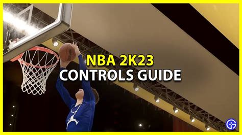 NBA 2K23 Controls Guide Offense & Defense