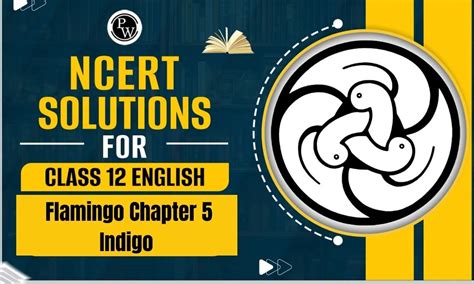 NCERT Solutions for Class 12 English Flamingo Chapter 5 Indigo