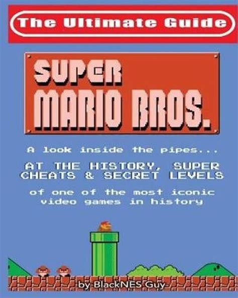 Read Nes Classic The Ultimate Guide To Super Mario Bros A Look Inside The Pipes At The History Super Cheats  Secret Levels Of One Of The Most Iconic Videos Games In History By Blacknes Guy