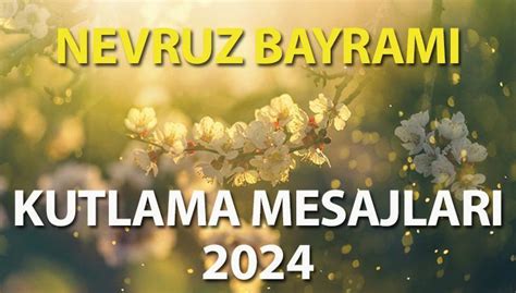 NEVRUZ BAYRAMI MESAJLARI RESİMLİ 2024.