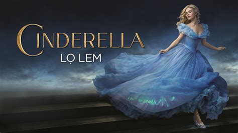 NEW [HD] Cô Bé Lọ Lem (Cinderella) Thuyết minh - Lee Phan