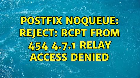 NOQUEUE: reject: RCPT from 454 4.7.1 : Relay access denied