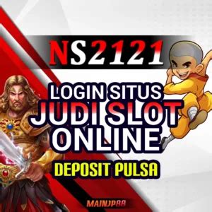 NS2121 Situs Bandar Judi Slot Online Deposit Pulsa SN2121 Slot - SN2121 Slot