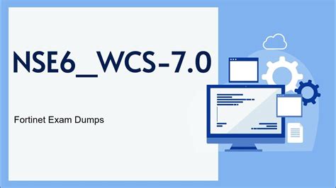 NSE6_WCS-7.0 Dumps