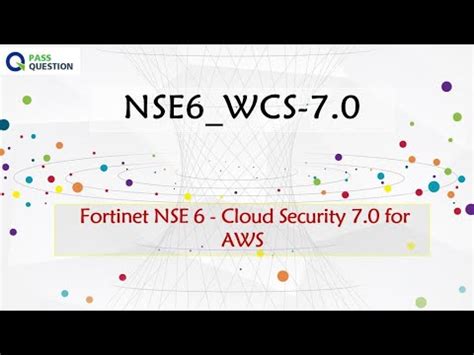 NSE6_WCS-7.0 Trainingsunterlagen