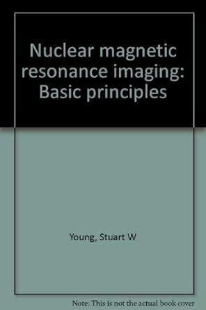 Nuclear Magnetic Resonance Imaging: Basic Principles - wintechmobiles.com