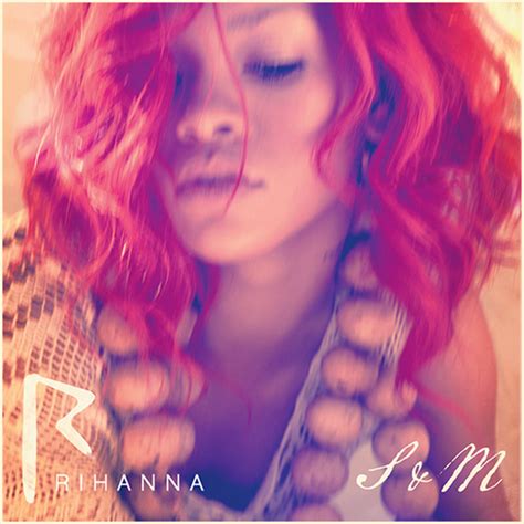 Na na come on. "S&M" is a song by Barbadian recording artist Rihanna from her fifth studio album, Loud (2010). It was produced by Stargate and Sandy Vee and was released on January 21, 2011, as the album's fourth United States single and third international single. "S&M" is a Eurodance and Hi-NRG song, and incorporates elements of dance-pop, electropop and dance-rock. Critical reception of "S&M" was mixed ... 