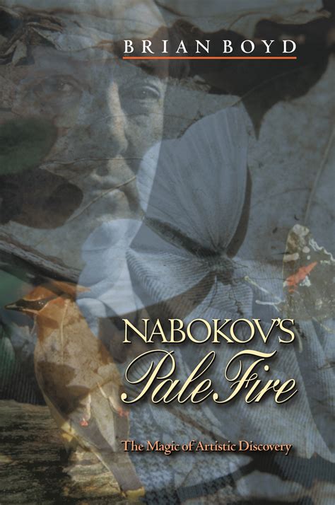 Read Nabokovs Pale Fire The Magic Of Artistic Discovery By Brian Boyd