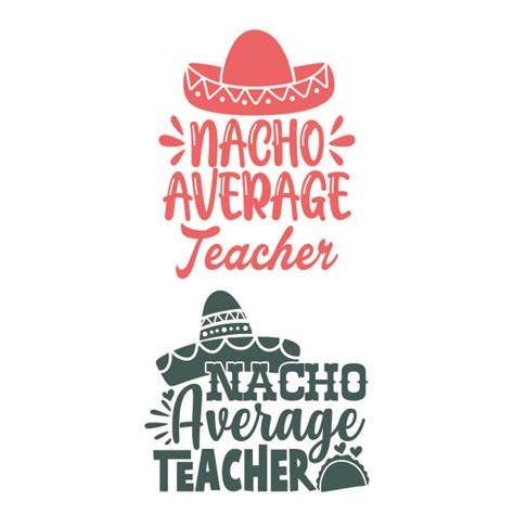 Nacho Average Teacher Cuttable Design Apex Embroidery Designs