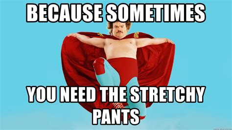 Nacho Libre Quotes Stretchy Pants