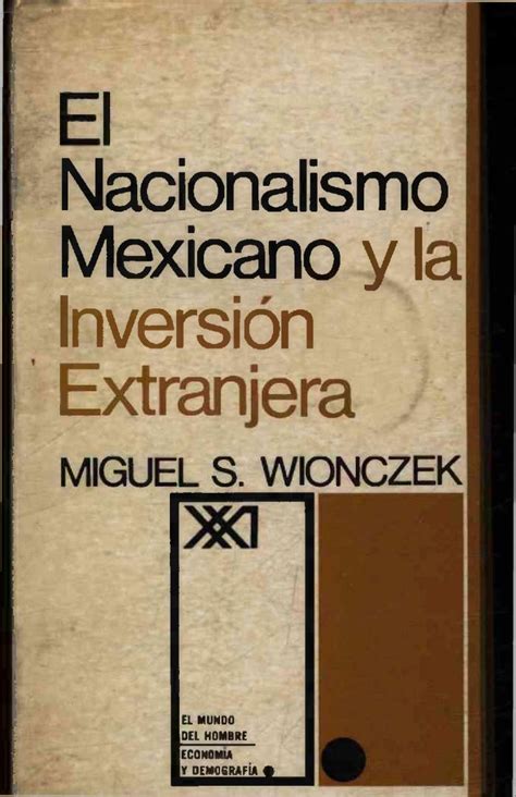 Nacionalismo mexicano y la inversio n extranjera. - P. c. rettig & co., 1845-1945.