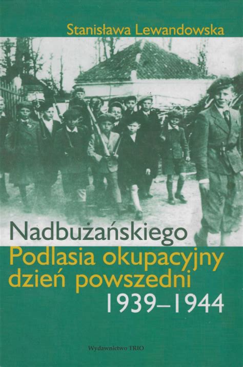 Nadbużańskiego podlasia okupacyjny dzień powszedni, 1939 1944. - Deutz fahr agrotron 180 7 profiline operating user manual.