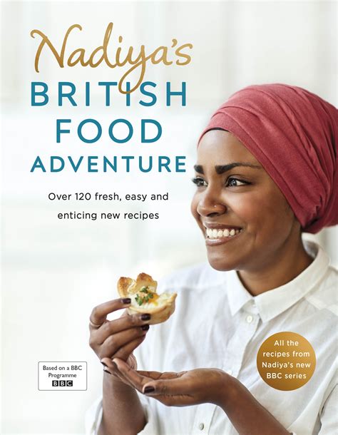 Full Download Nadiyas British Food Adventure Beautiful British Recipes With A Twist From Our Favourite Bake Off Winner And Author Of Nadiyas Family Favourites By Nadiya Hussain
