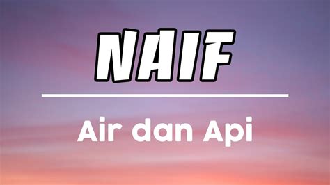 Naif air dan api lirik