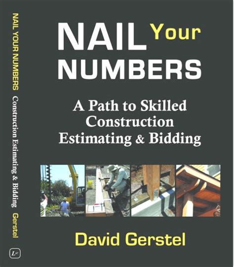 Download Nail Your Numbers A Path To Skilled Construction Estimating And Bidding By David Gerstel