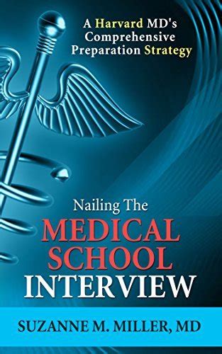 Download Nailing The Medical School Interview A Harvard Mds Comprehensive Preparation Strategy By Suzanne M  Miller