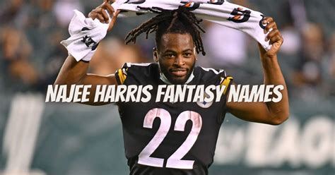 Najee harris fantasy name. Sep 7, 2023 · Having the perfect fantasy football team name is arguably just as important as the players you draft. Nothing is lamer than rolling into the season with the default name your preferred hosting site gives you. So, if you’re simply looking for the 100 best fantasy football team names, we already have you covered. However, if you’re looking ... 