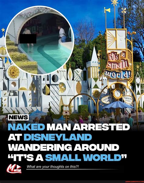 Naked man arrested at Disneyland wandering around It’s a Small World