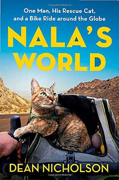 Full Download Nalas World One Man His Rescue Cat And A Bike Ride Around The Globe By Dean Nicholson