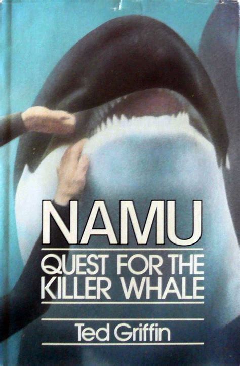 Namu, Quest for the Killer Whale by Ted Griffin Goodreads