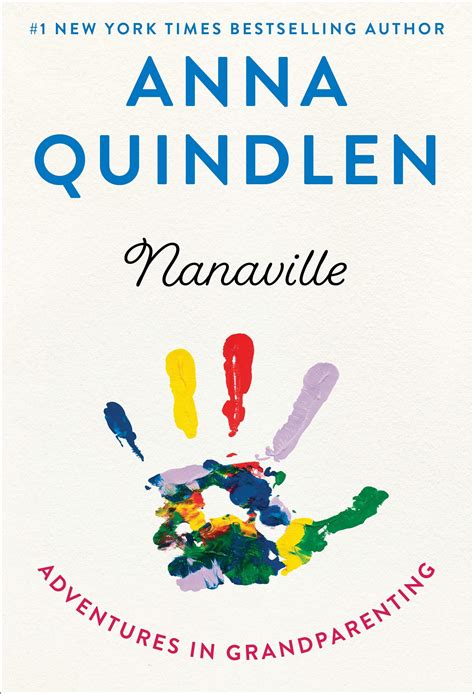 Read Online Nanaville Adventures In Grandparenting By Anna Quindlen