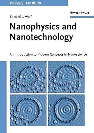 Full Download Nanophysics And Nanotechnology An Introduction To Modern Concepts In Nanoscience By Edward L Wolf