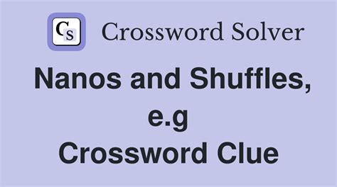 Nanos and shuffles, for instance Crosswords With Friends