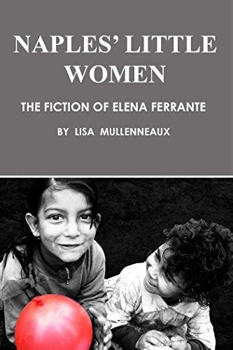 Naples Little Women The Fiction of Elena Ferrante