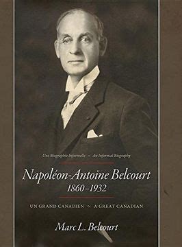 Napoleon Antoine Belcourt Un Grand Canadien A Great Canadian