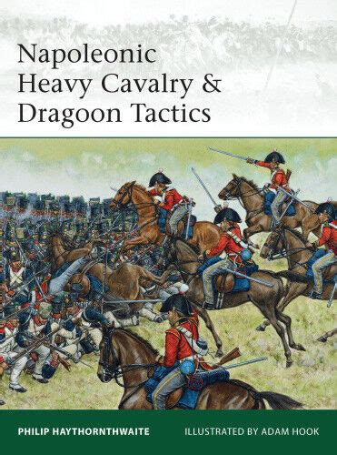Download Napoleonic Heavy Cavalry  Dragoon Tactics By Philip J Haythornthwaite
