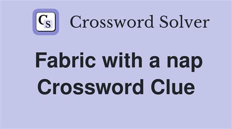 Napped fabric Crossword Clue Wordplays.com