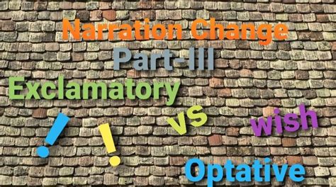 Narration Change Rules of Exclamatory and Optative Sentence