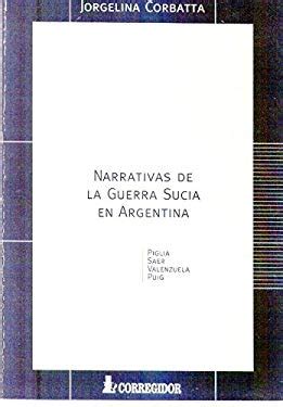 Read Online Narrativas De La Guerra Sucia En La Argentina Piglia Saer Vale By Jorgelina Corbatta