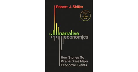 Read Narrative Economics How Stories Go Viral And Drive Major Economic Events By Robert J Shiller