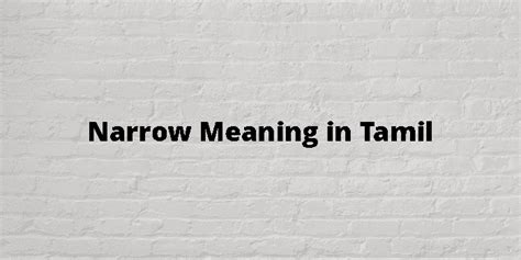 Narrow meaning in tamil.  nar&middot;row&middot;er , nar&middot;row&middot;es...